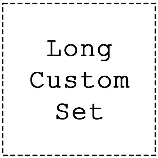 CUSTOM - Long Set