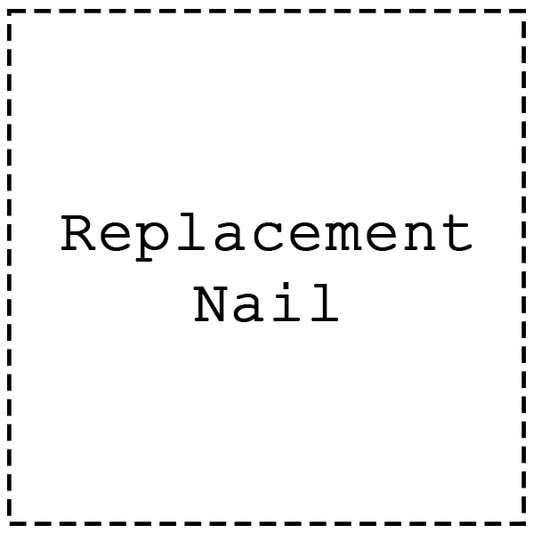 CUSTOM - Replacement Nail